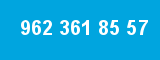 962 361 85 57 962 361 85 57